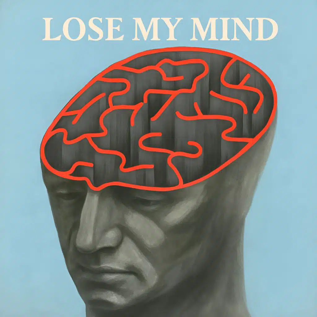 LOSE MY MIND