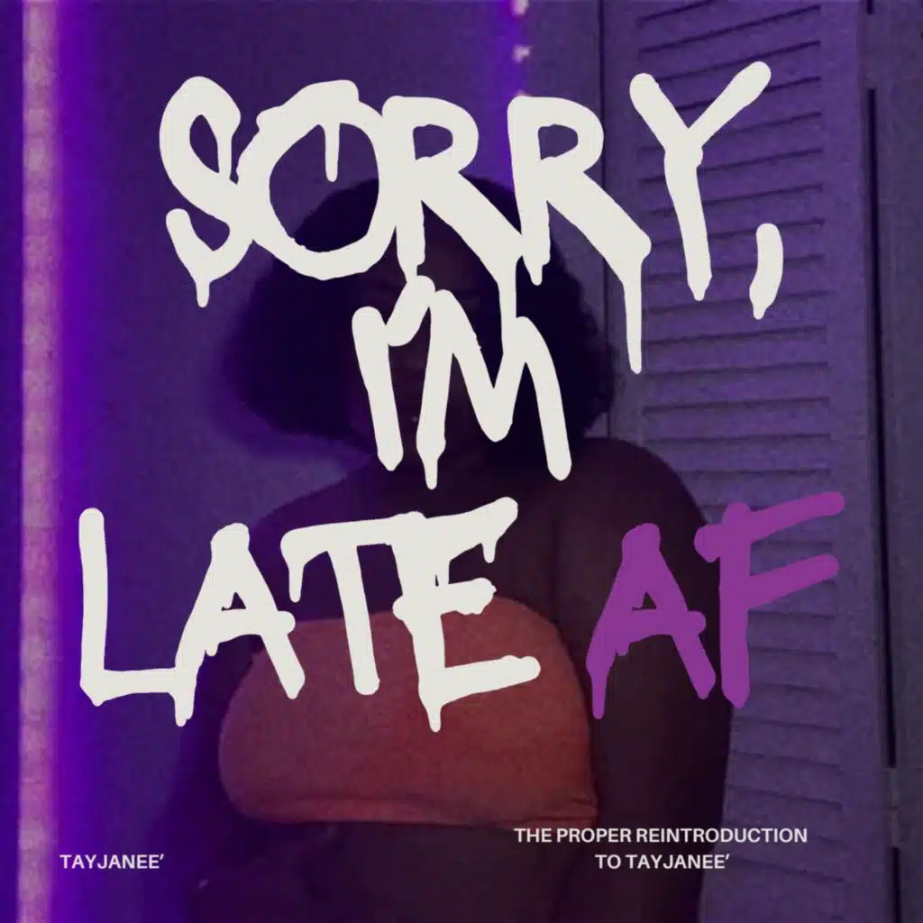 SORRY, I'M LATE AF