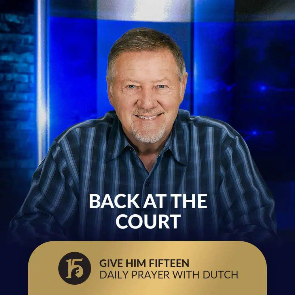 Back At The Court | Give Him 15: Daily Prayer with Dutch | October 6, 2025