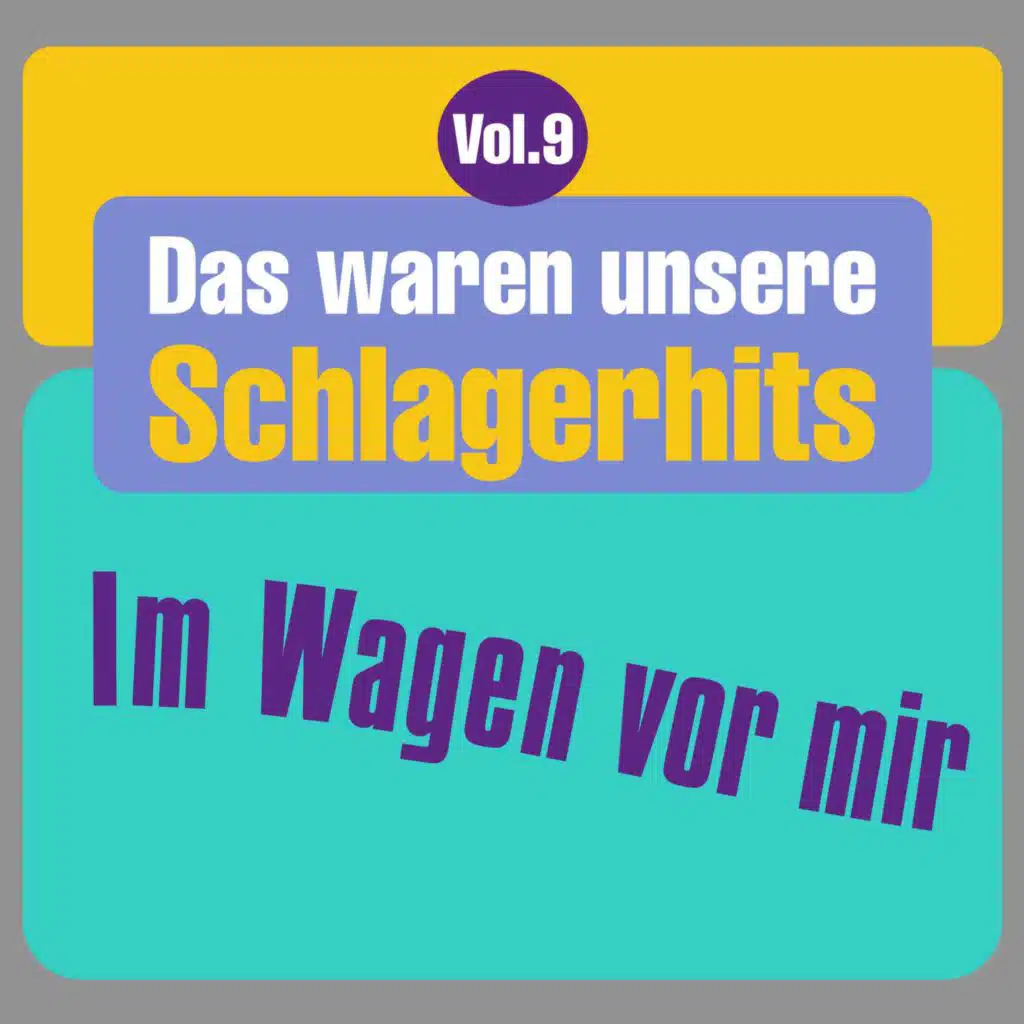 Das waren unsere Schlagerhits, Vol. 9 - Im Wagen vor mir