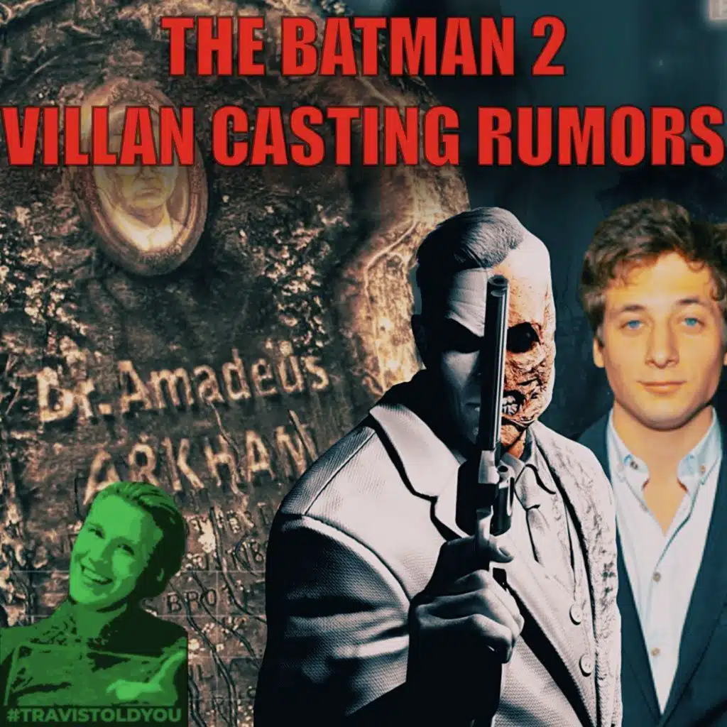 Two-Face & Amadeus Arkham Casting Rumors For The Batman Part 2 : Travis Told You