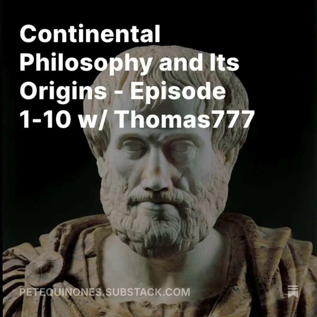 Continental Philosophy and Its Origins - Episodes 1-10 w/ Thomas777