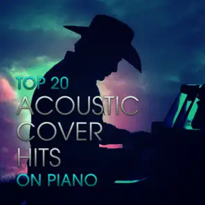 Top 20 Acoustic Cover Hits on Piano
