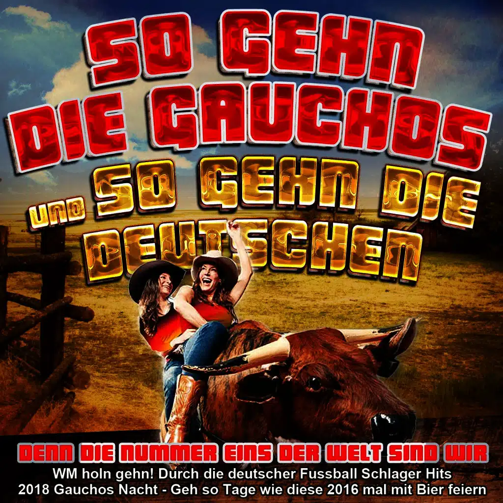 So gehn die Gauchos und so gehn die Deutschen - Denn die Nummer eins der Welt sind wir
