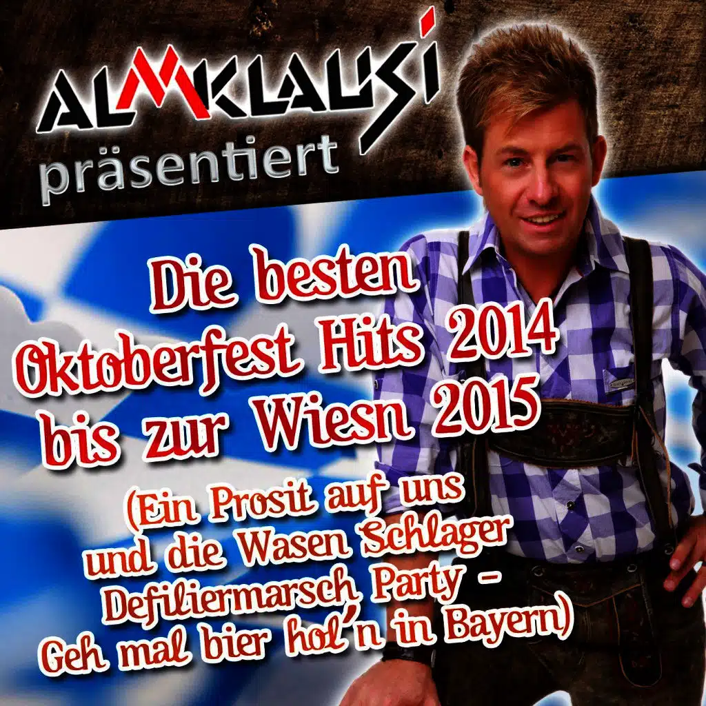 Almklausi präsentiert - Die besten Oktoberfest Hits 2014 bis zur Wiesn 2015