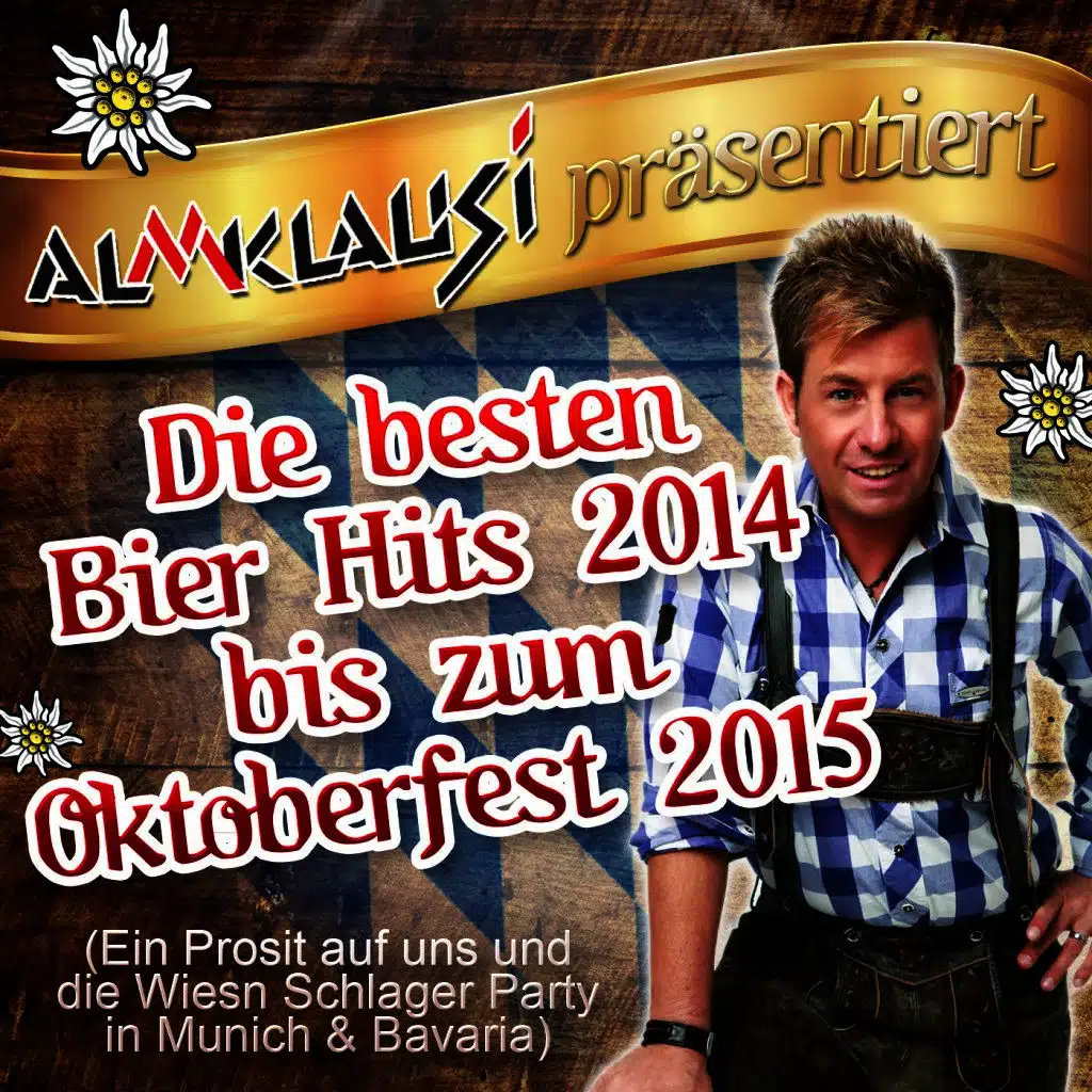 Almklausi präsentiert - Die besten Bier Hits 2014 bis zum Oktoberfest 2015