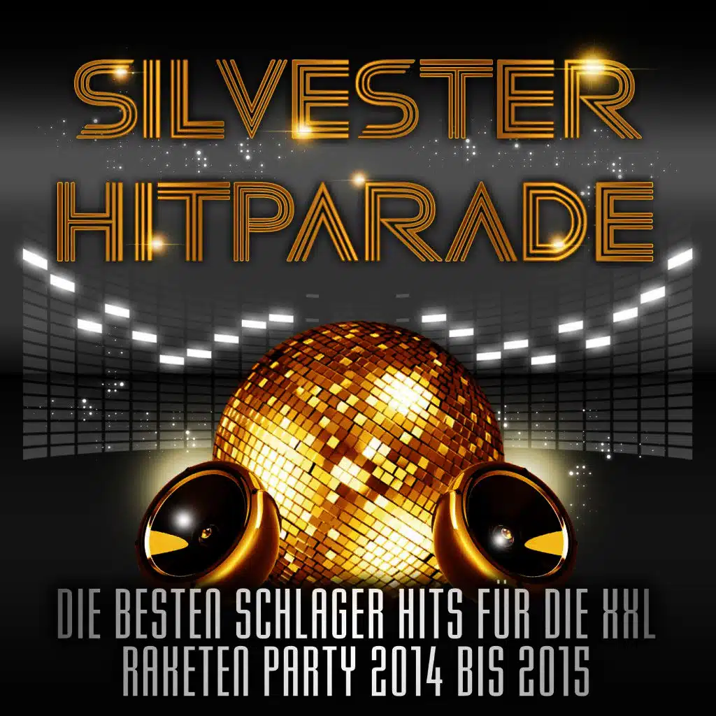 Silvester Hitparade – Die besten Schlager Hits für die XXL Raketen Party 2014 bis 2015