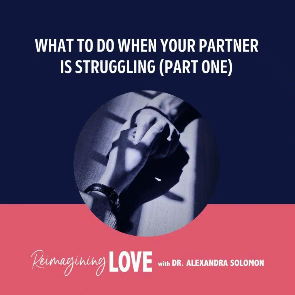 What To Do When Your Partner Is Struggling (Part One)