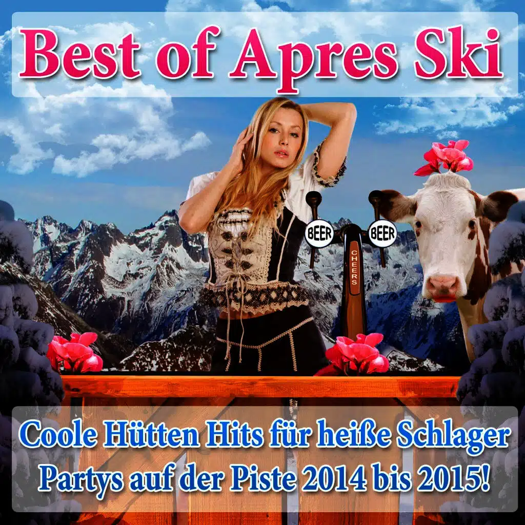 Best of Apres Ski - Coole Hütten Hits für heiße Schlager Partys auf der Piste 2014 bis 2015!