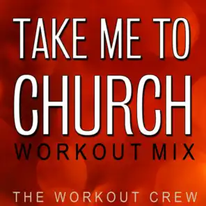 Take Me to Church (Workout Mix)