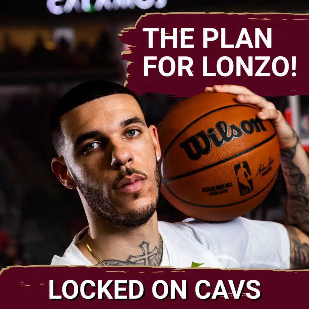 The Plan for Lonzo Ball and What to Watch for in the Preseason Opener for the Cleveland Cavaliers