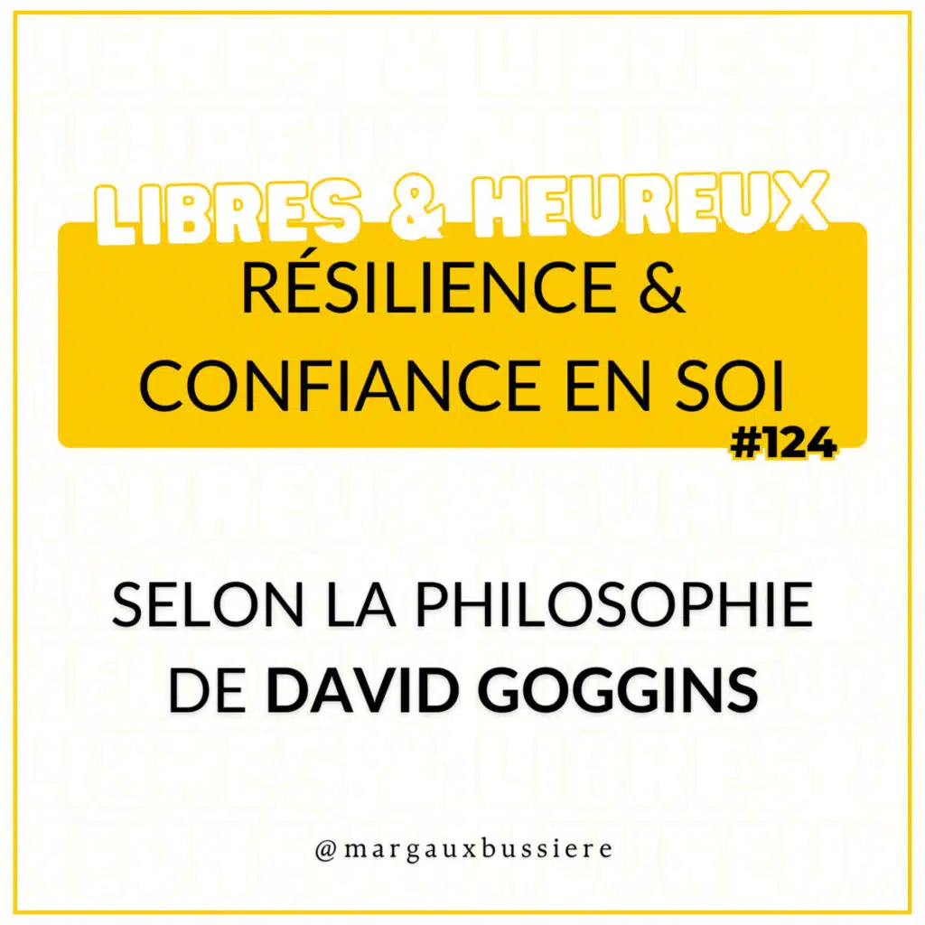 #124 - L’Esprit Calleux : Développer RÉSILIENCE et CONFIANCE EN SOI selon La Philosophie de DAVID GOGGINS 🎓🧠💪