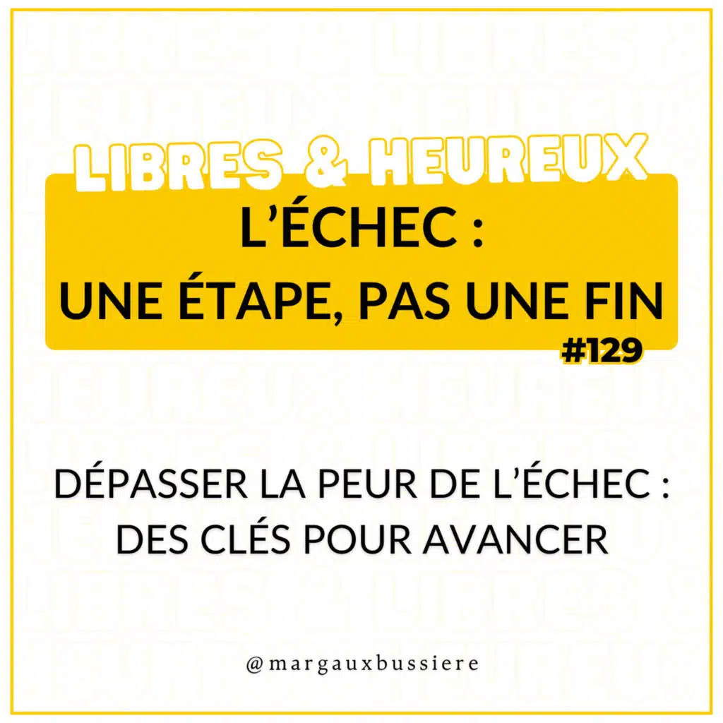 #129 - Dépasser la PEUR DE L'ECHEC : des clés pour avancer 🔑