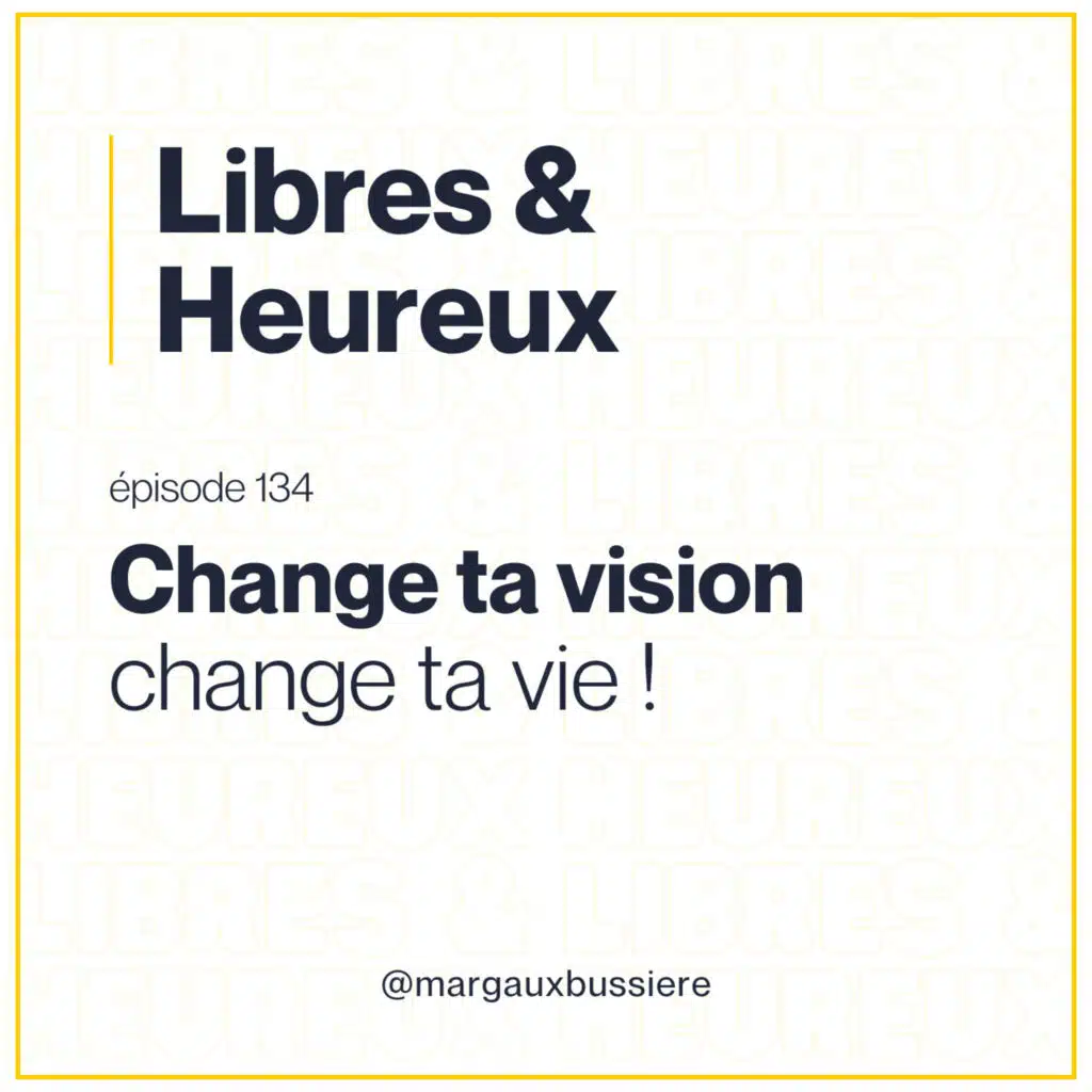 #134 – MINDSHIFT : Change ta vision, Change ta vie ! 👓 ⛰️