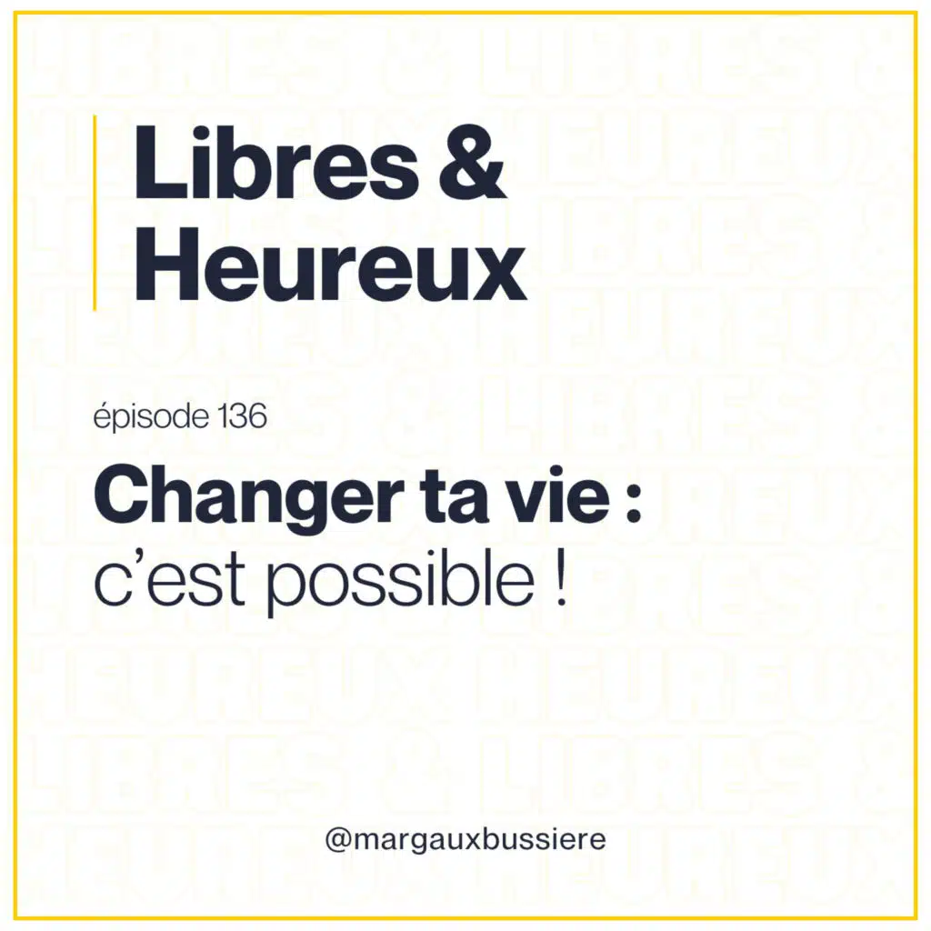 #136 – Si tu veux VRAIMENT CHANGER ta vie, tes habitudes et ton mindset : écoute cet épisode ! ▶️ 🚀