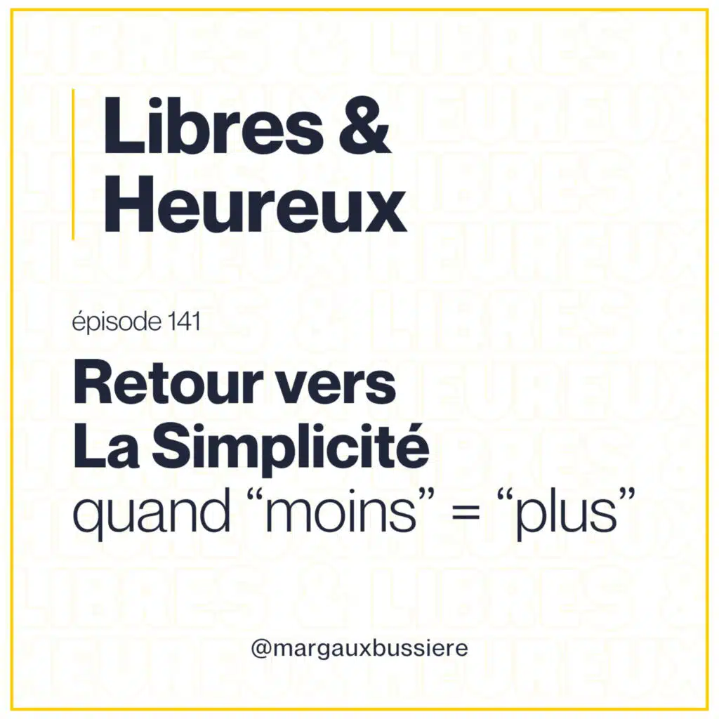 141 – Retour Vers La Simplicité : Quand "moins" devient "plus" 🤸