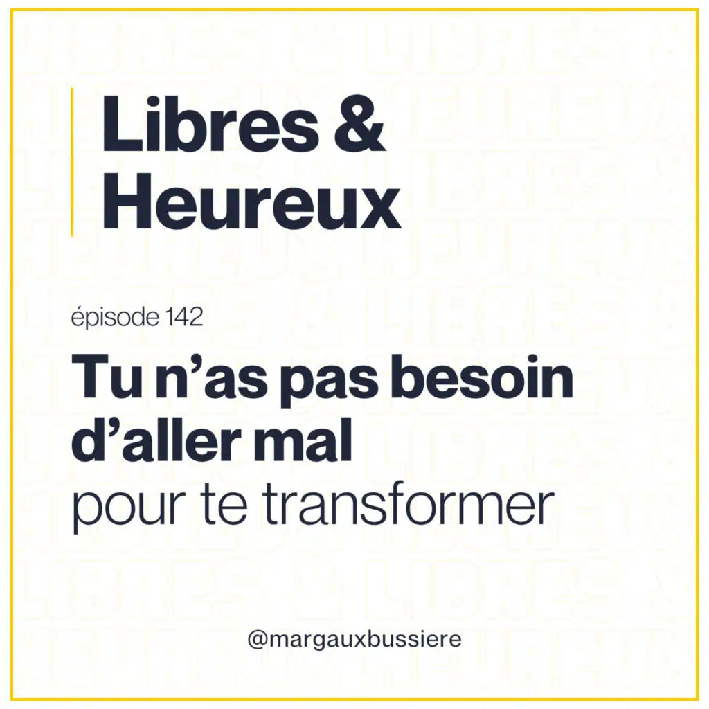 142 – Tu n'as pas besoin d'aller mal pour te transformer ! 🦋