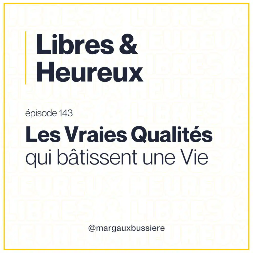 143 – Les VRAIES QUALITÉS qui bâtissent une Vie : Pourquoi TRAVAILLER TON CARACTÈRE change tout ! 👌