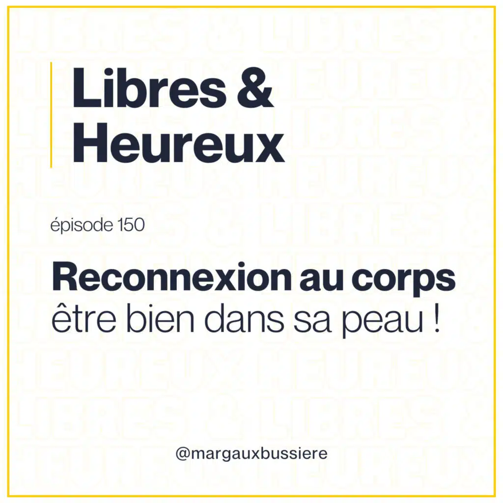 150 – Reconnexion à son corps : être enfin bien dans sa peau ! 🤸