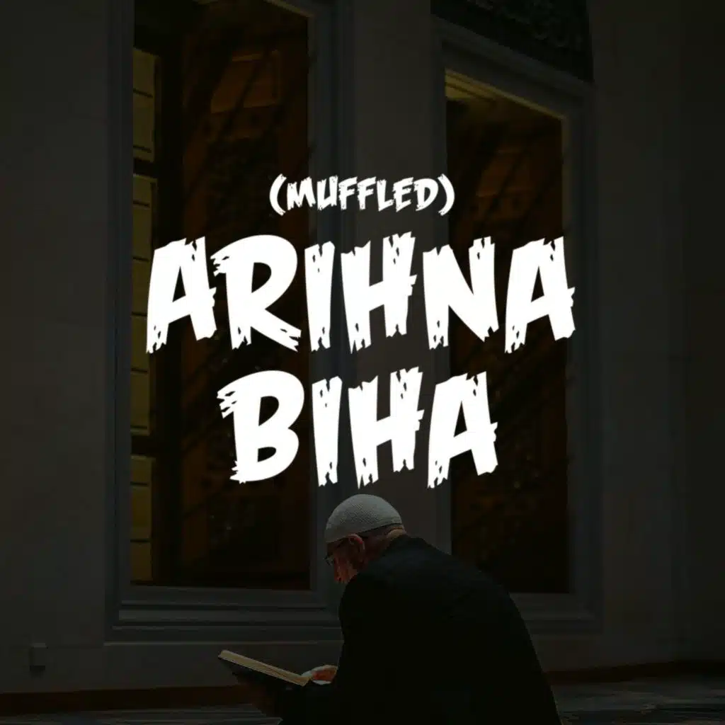 Arihna Biha (Muffled)
