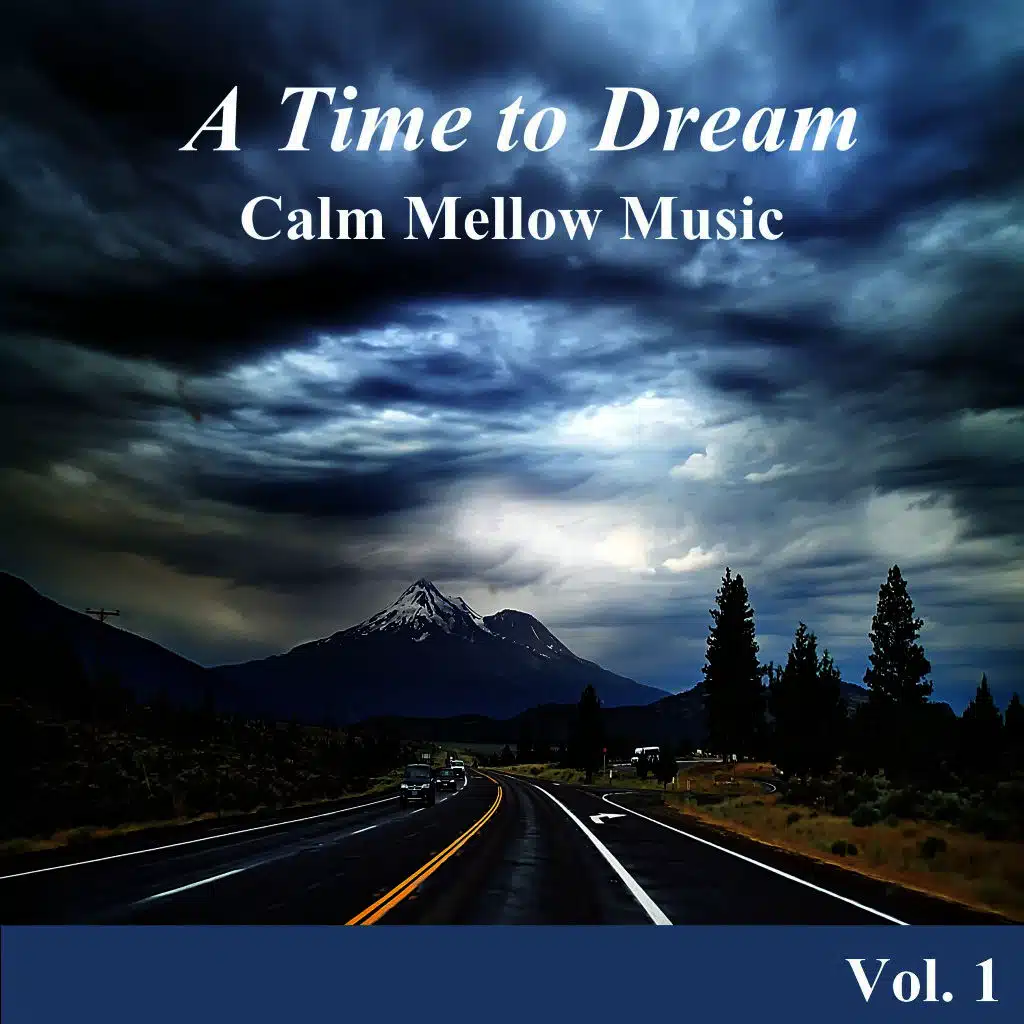 A Time to Dream Calm Mellow Music, Vol. 1