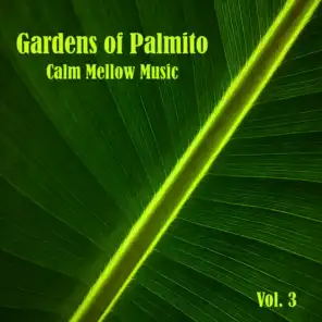 Gardens of Palmito Calm Mellow Music, Vol. 3