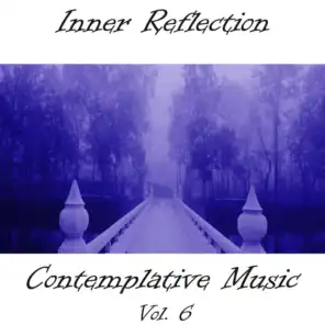 Inner Reflection Contemplative Music, Vol. 6