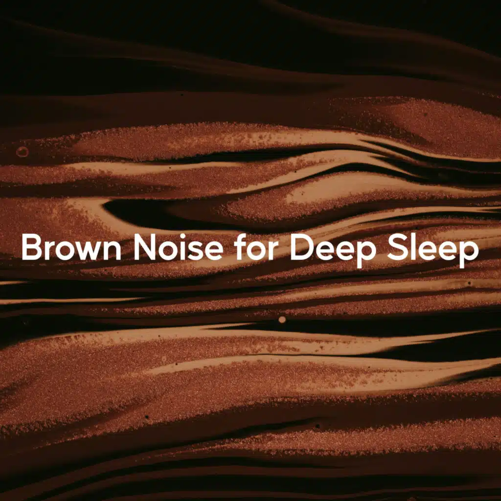 Brown Noise for Deep Sleep