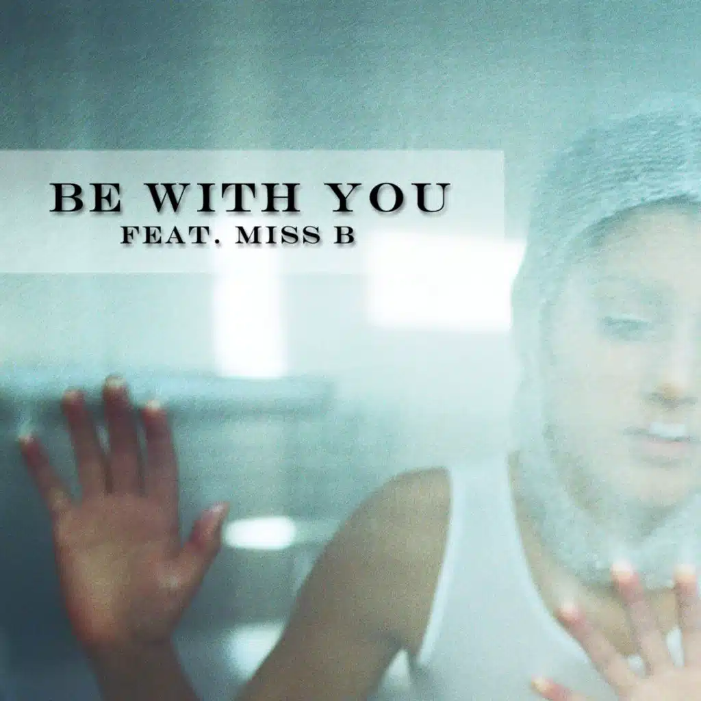 Be with You (feat. Miss B)