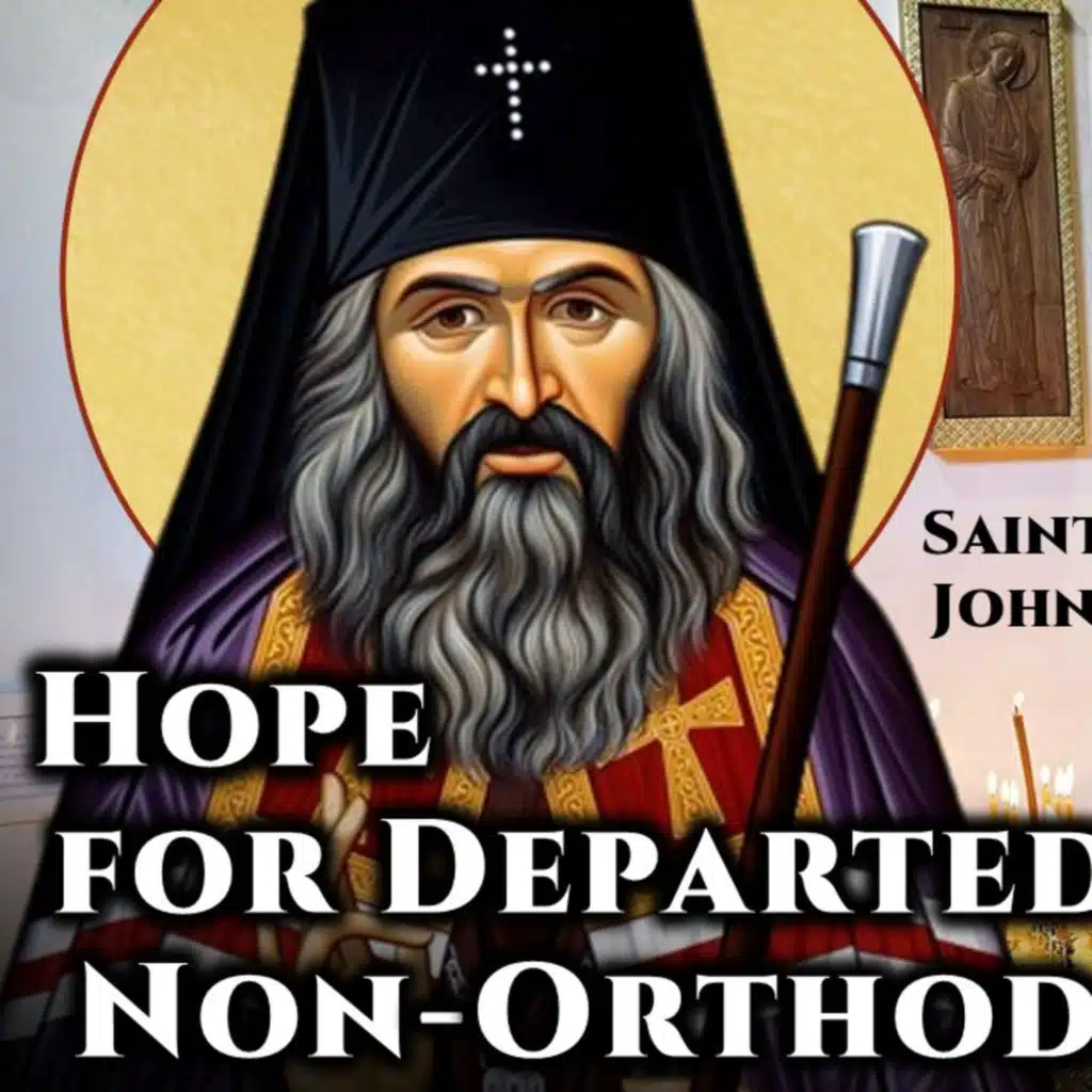 Hope for Departed Non-Orthodox - St. John Maximovitch