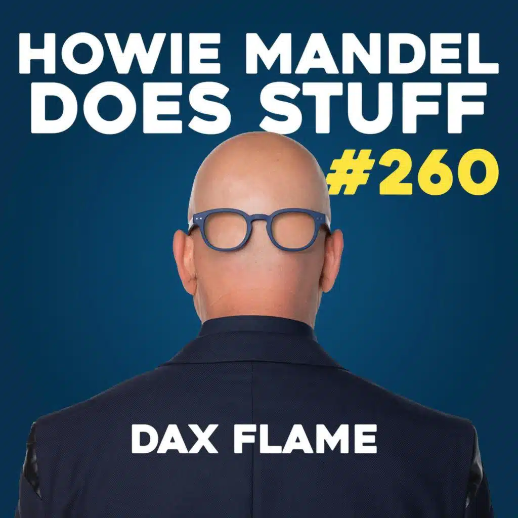 Dax Flame | Howie Mandel Does Stuff with Jackelyn Shultz
