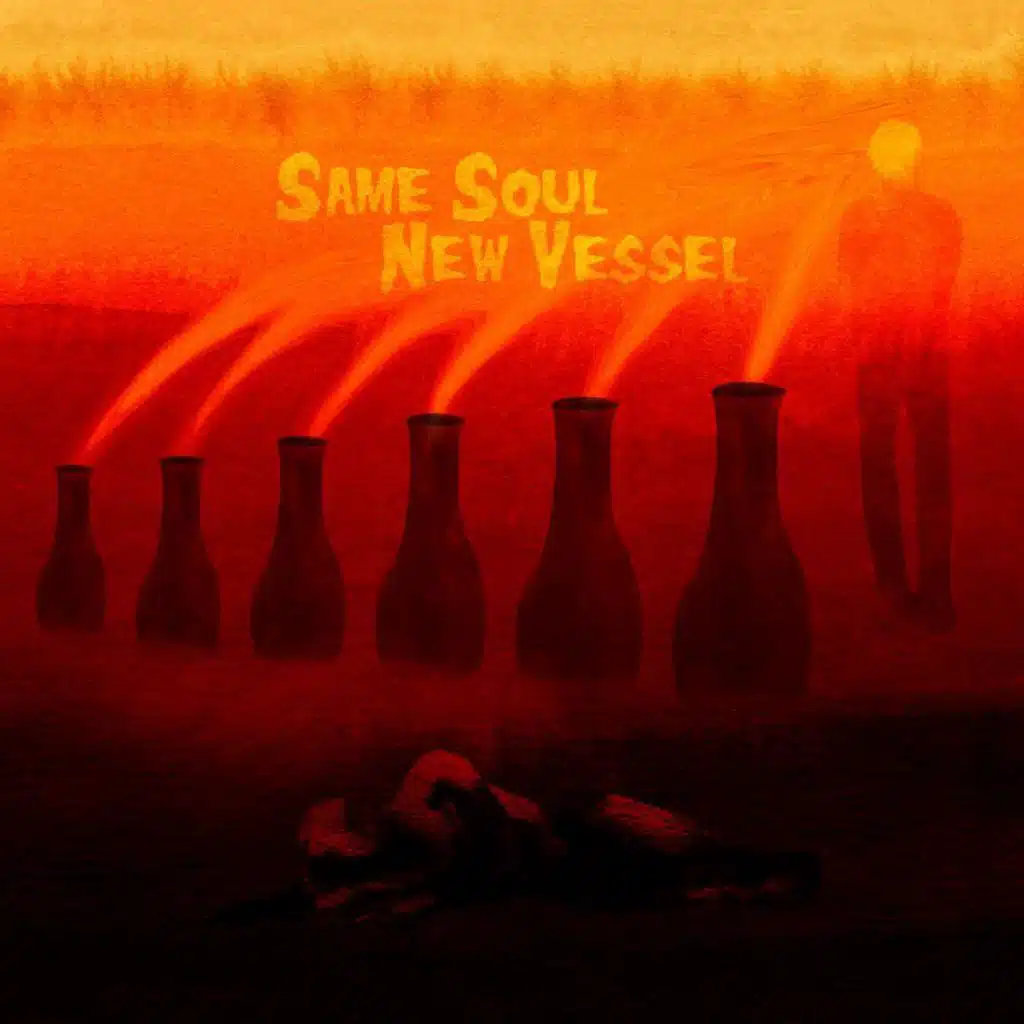 Same Soul New Vessel