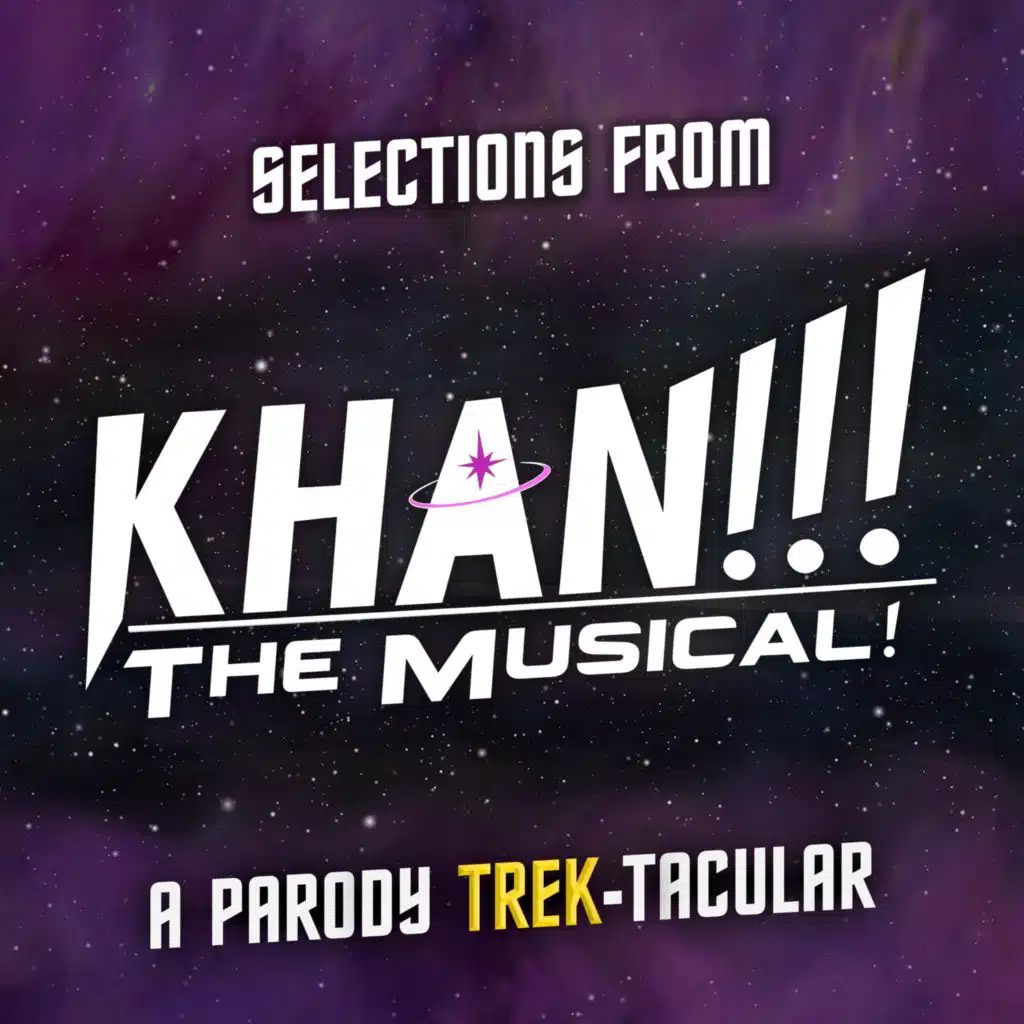 Selections from Khan!!! The Musical! A Parody Trek-tacular