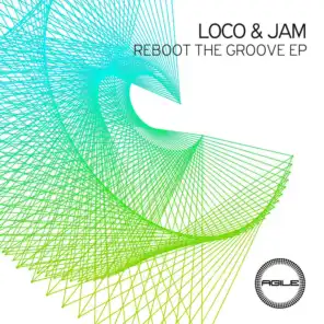 Loco & Jam - Reboot the Groove