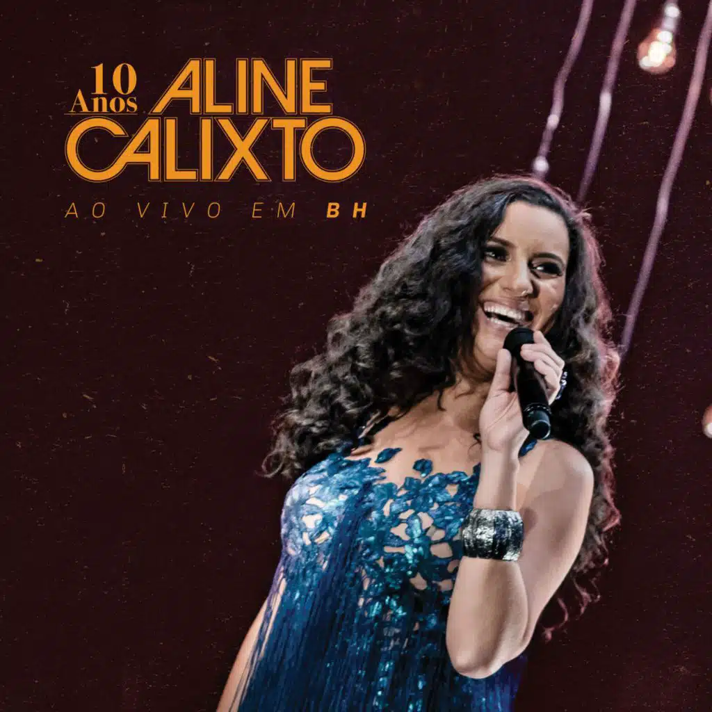 10 Anos Aline Calixto (Ao Vivo em BH)