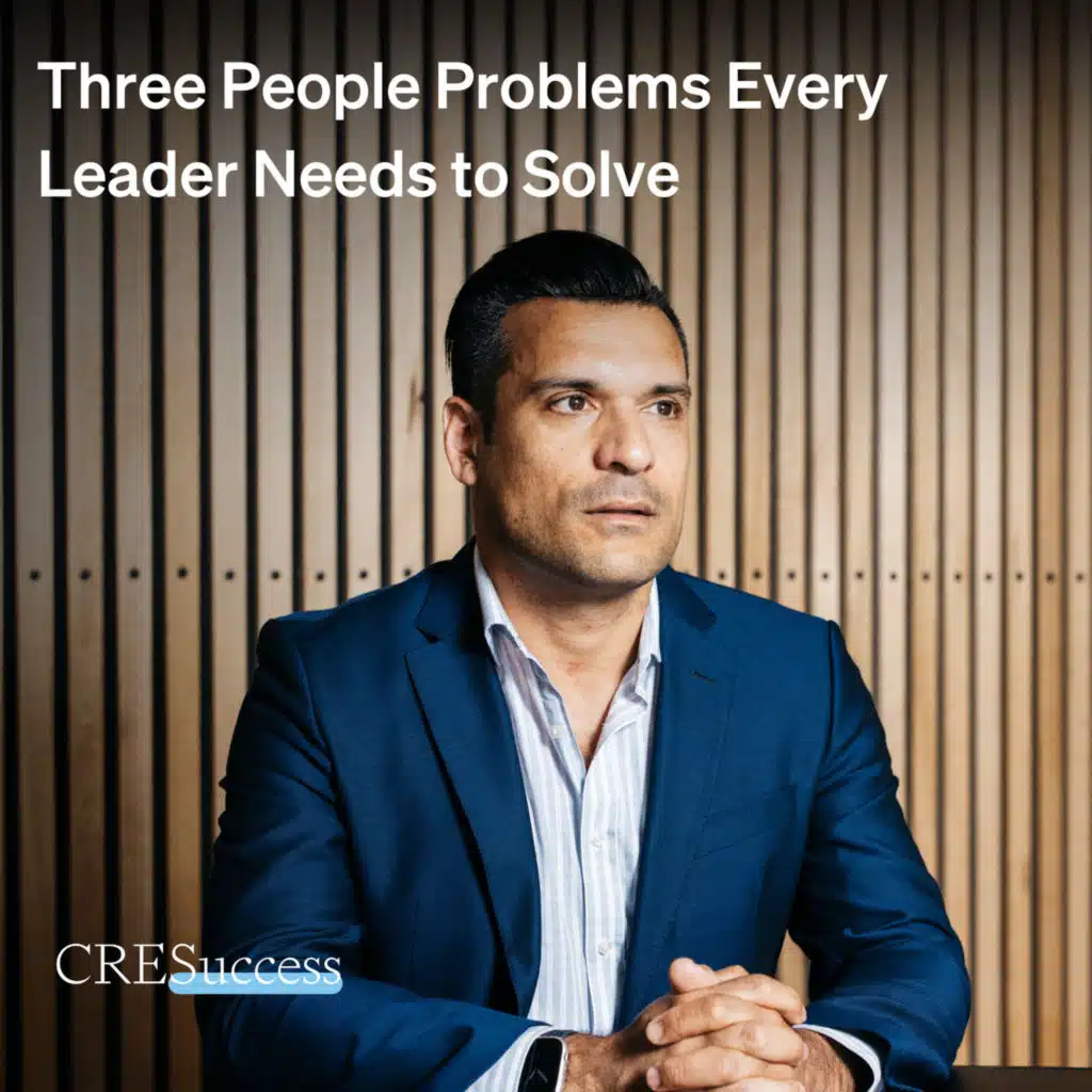 241. Three People Problems Every Leader Needs to Solve; Commercial Real Estate Leadership