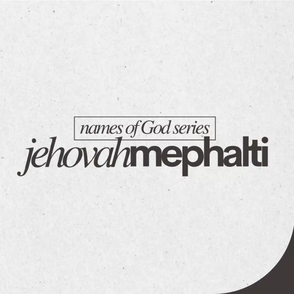 Names of God: Jehovah Mephalti // October 5, 2025