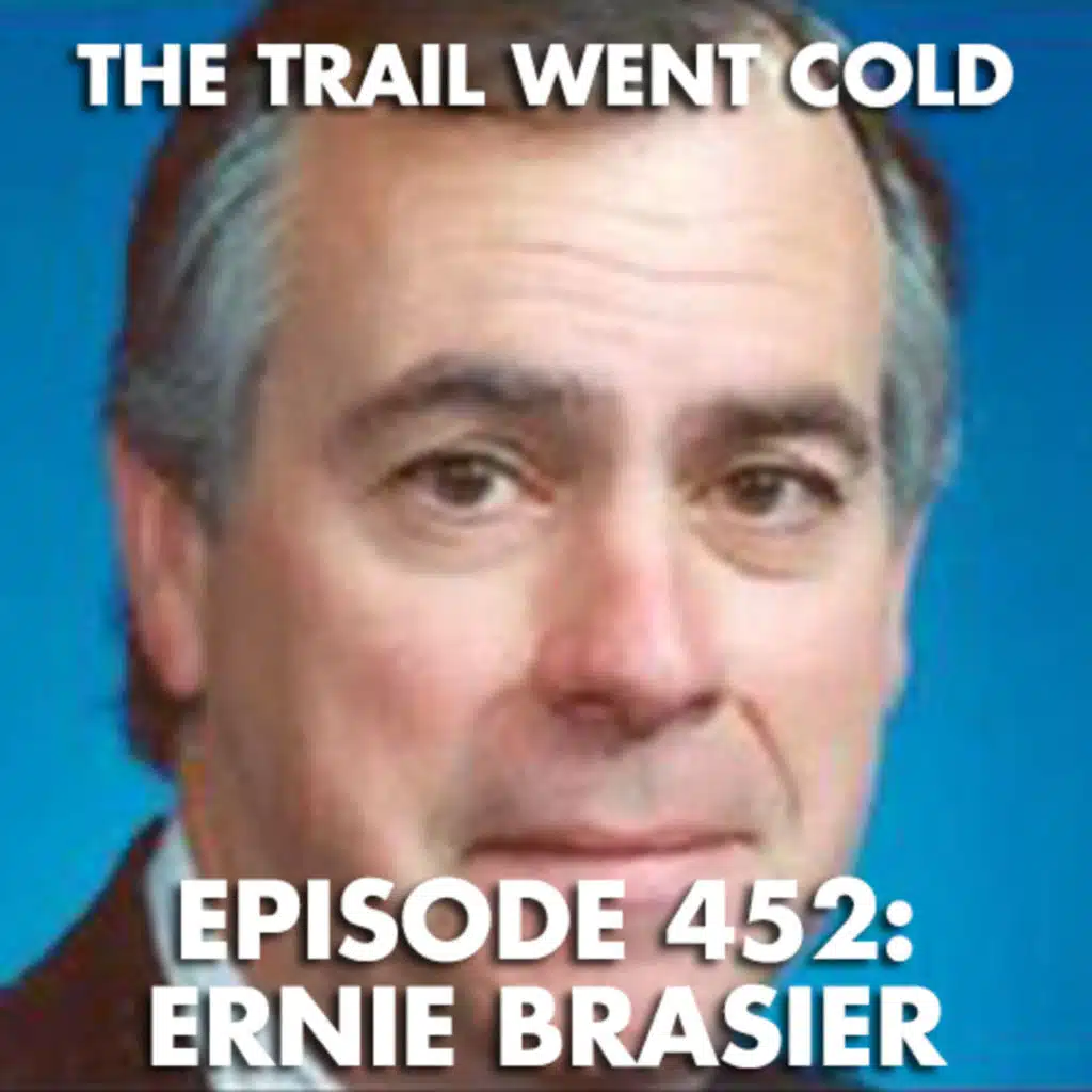 The Trail Went Cold - Episode 452 - Ernie Brasier
