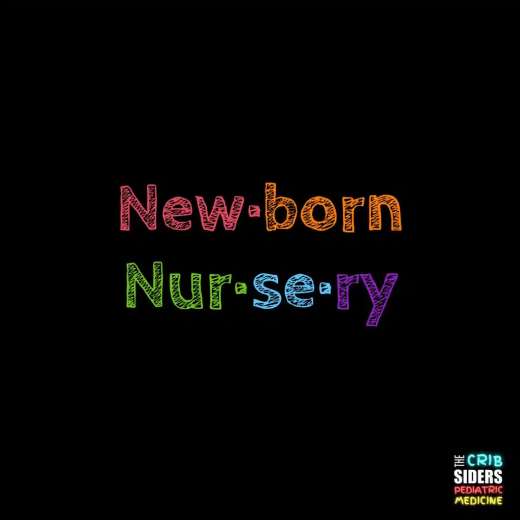 S7 Ep155: New Kids on the Block: Care of the Well Baby in the Newborn Nursery