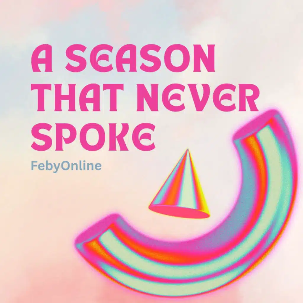 A Season That Never Spoke
