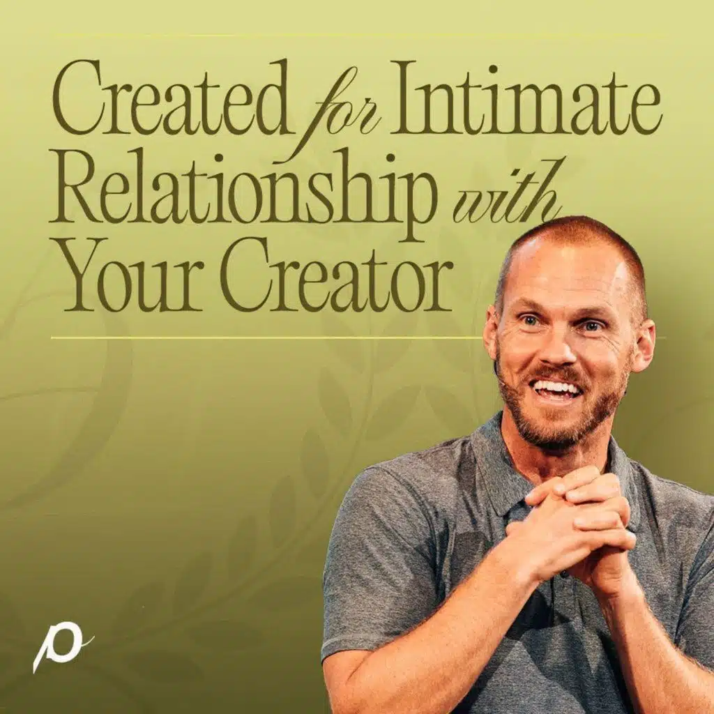 Created for Intimate Relationship With Your Creator - David Platt