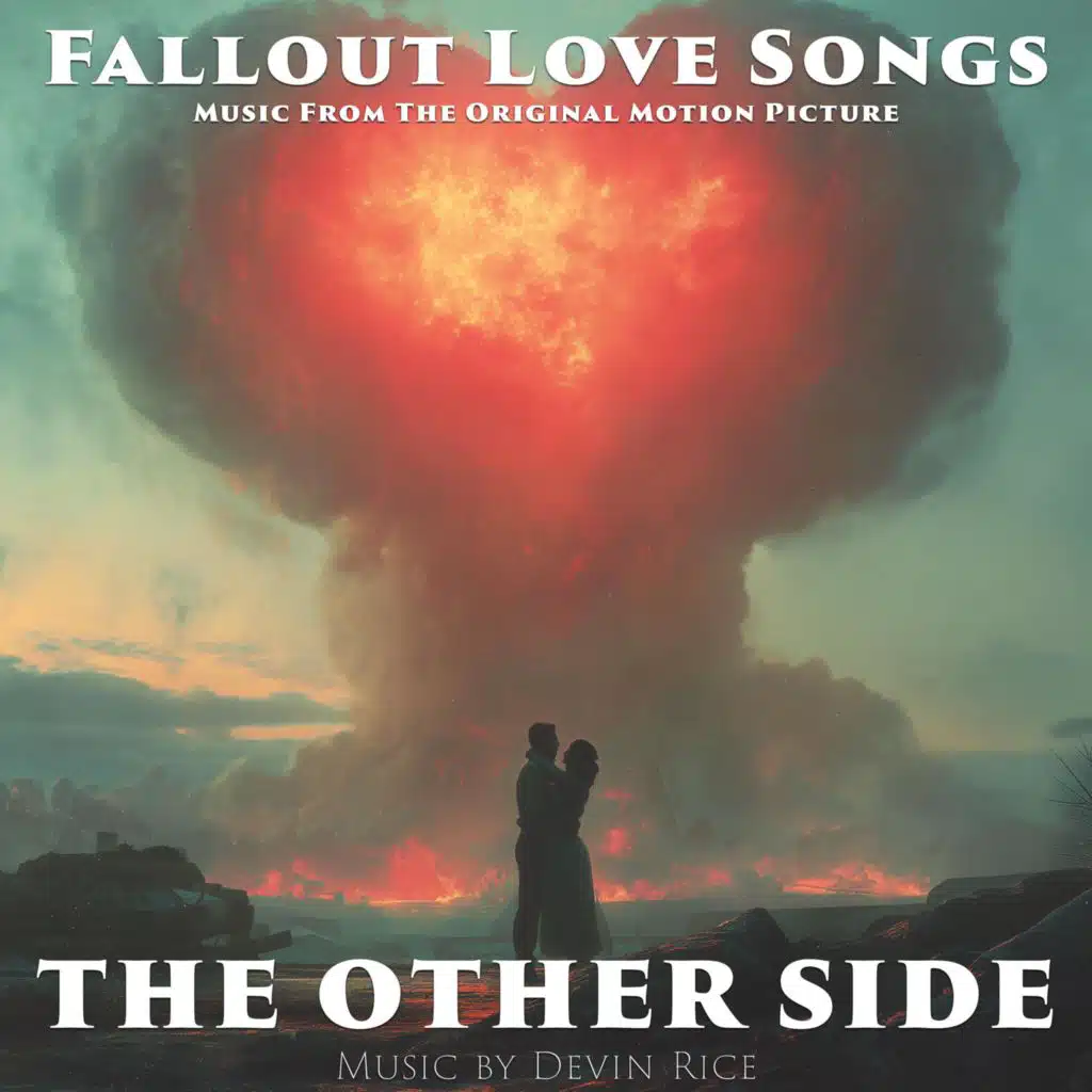 Fallout Love Songs (From the Original Motion Picture "The Other Side")