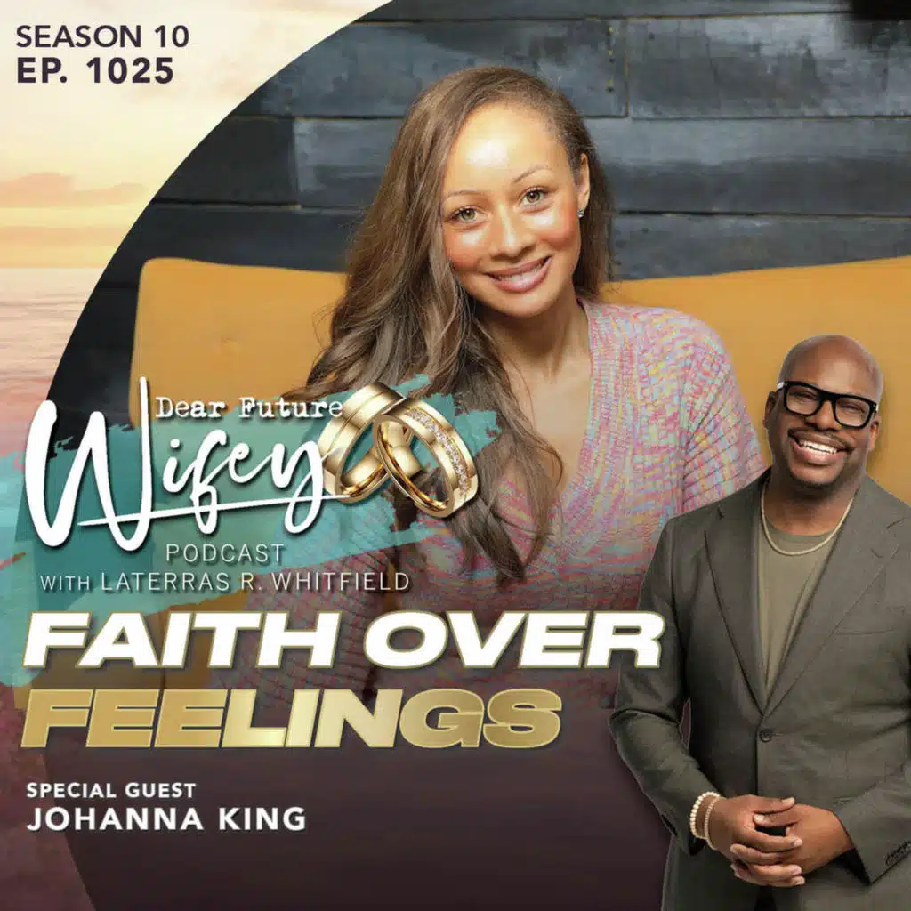 Faith Over Feelings (Guest: Johanna King)