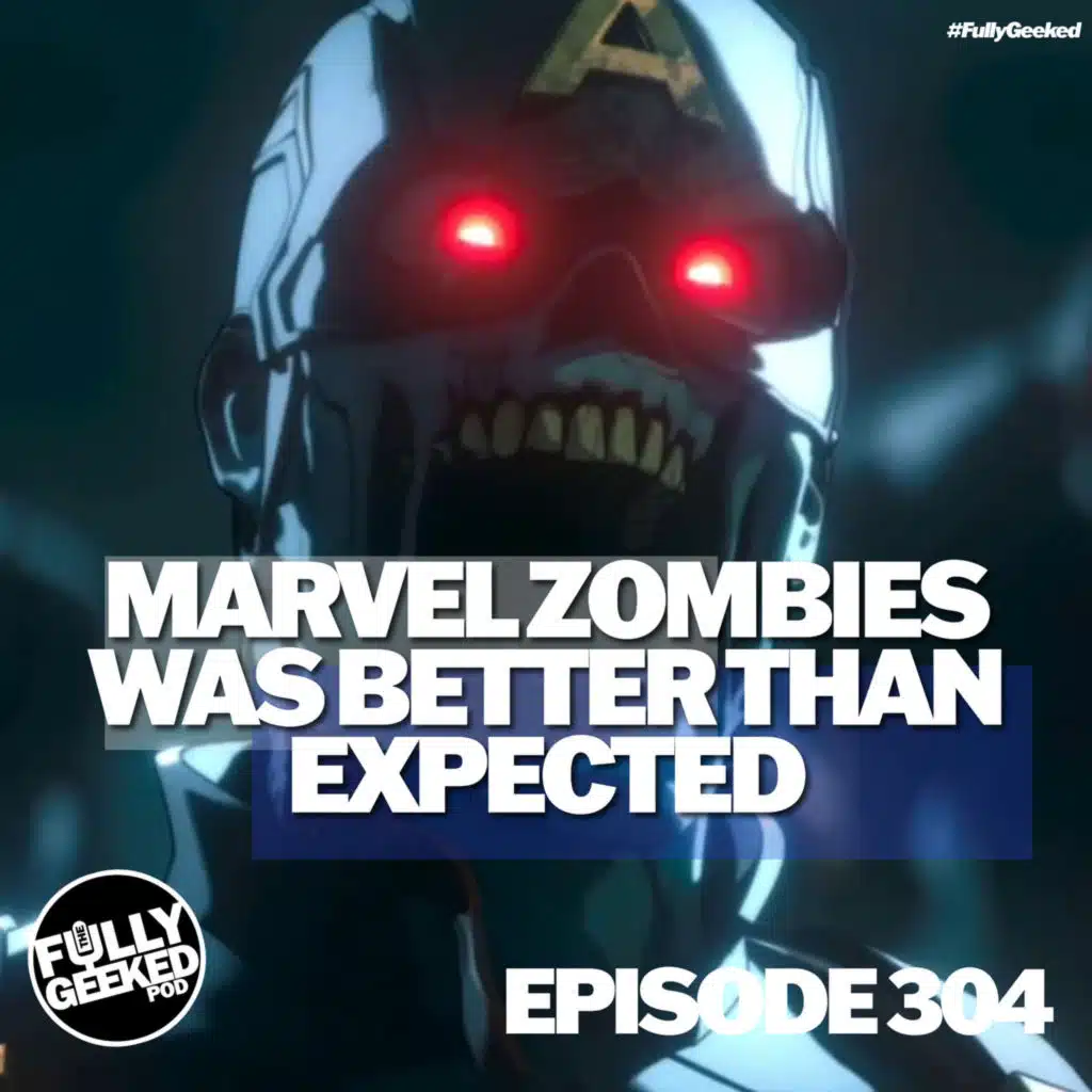 #304 Marvel Zombies was better than expected 