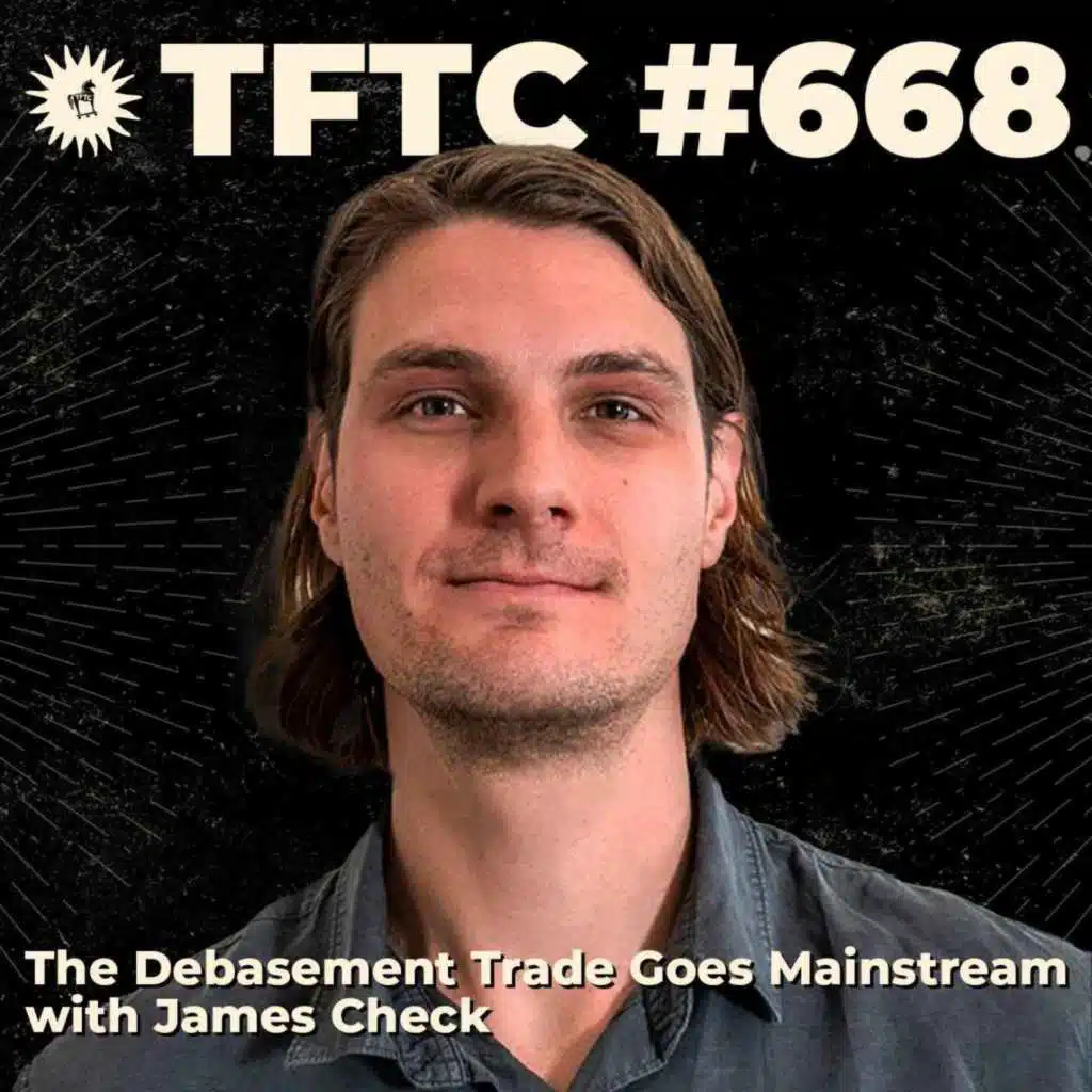 #668: The Debasement Trade Goes Mainstream with James Check