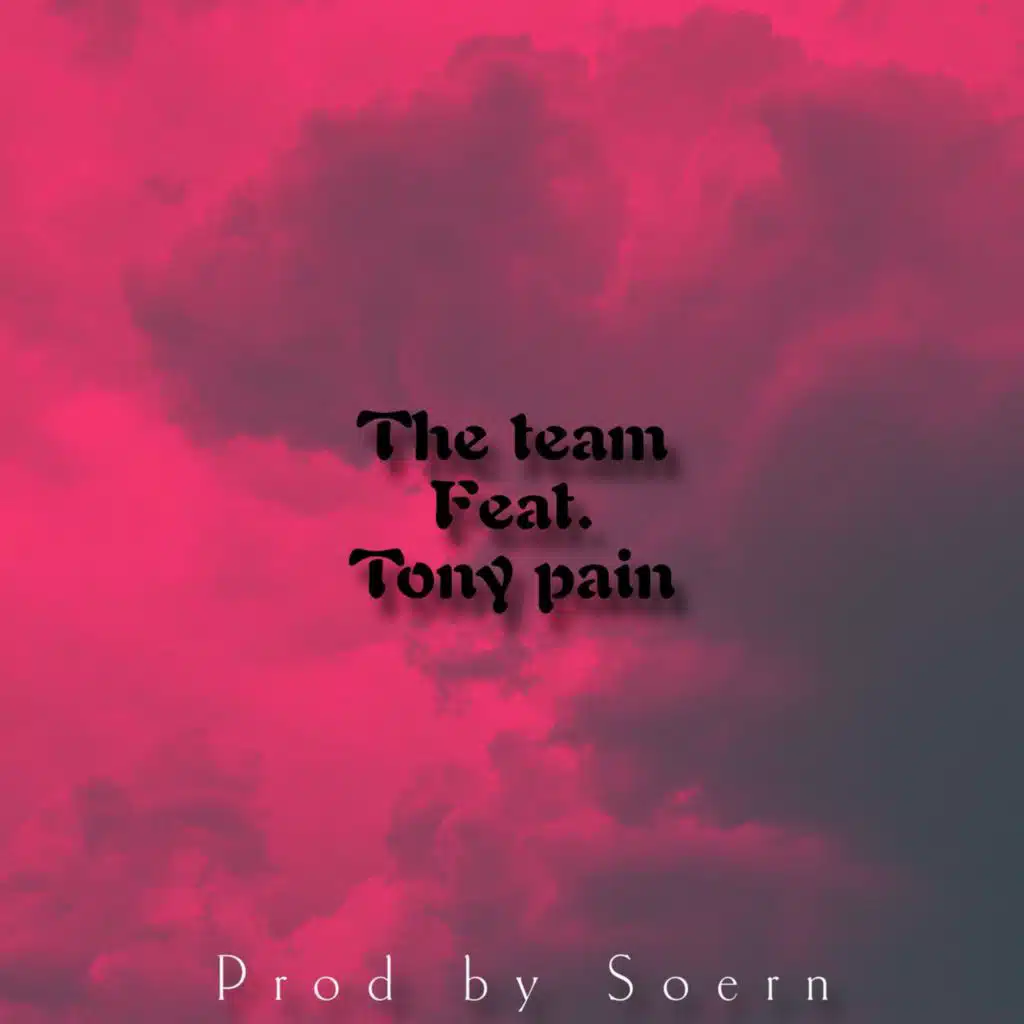The Team (feat. Tony Pain)