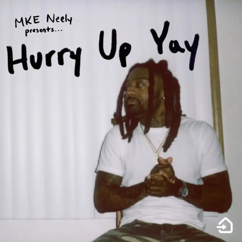 Mke Neely Presents: Hurry Up Yay