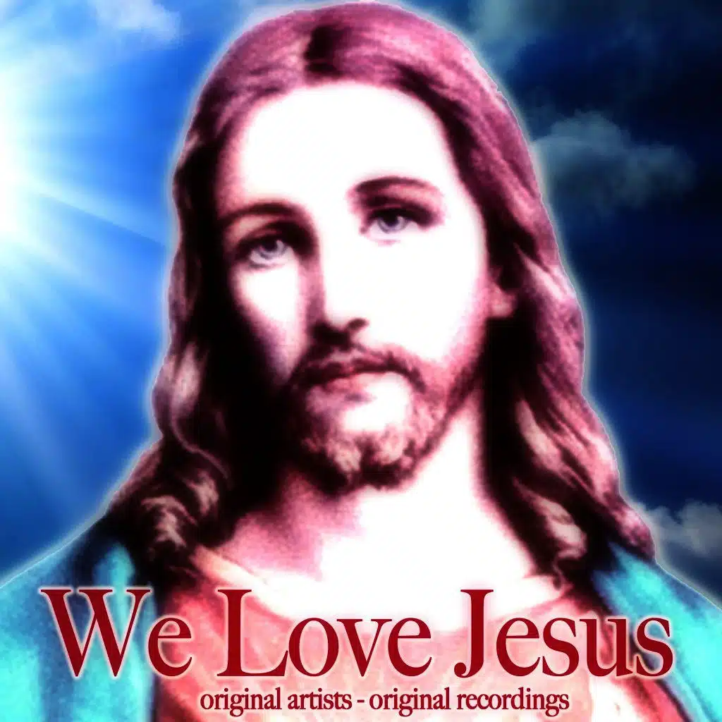 We Love Jesus