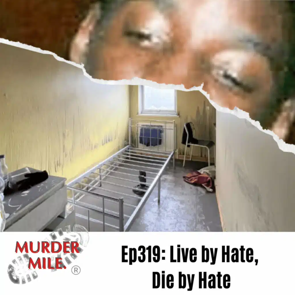 #319 - Live by Hate, Die by Hate (Girl A, Tottenham, N15)