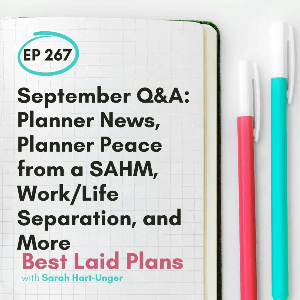 September Q&A: Planner News, Planner Peace from a SAHM, Work/Life Separation, and More EP 267